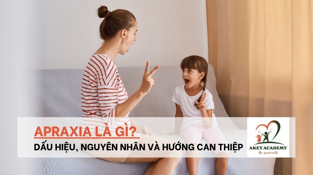 Apraxia là gì? Dấu hiệu, nguyên nhân và hướng can thiệp cho trẻ